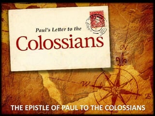 THE EPISTLE OF PAUL TO THE COLOSSIANS
 
