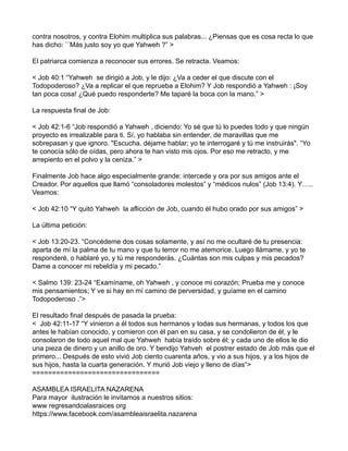 contra nosotros, y contra Elohim multiplica sus palabras... ¿Piensas que es cosa recta lo que
has dicho: ``Más justo soy y...