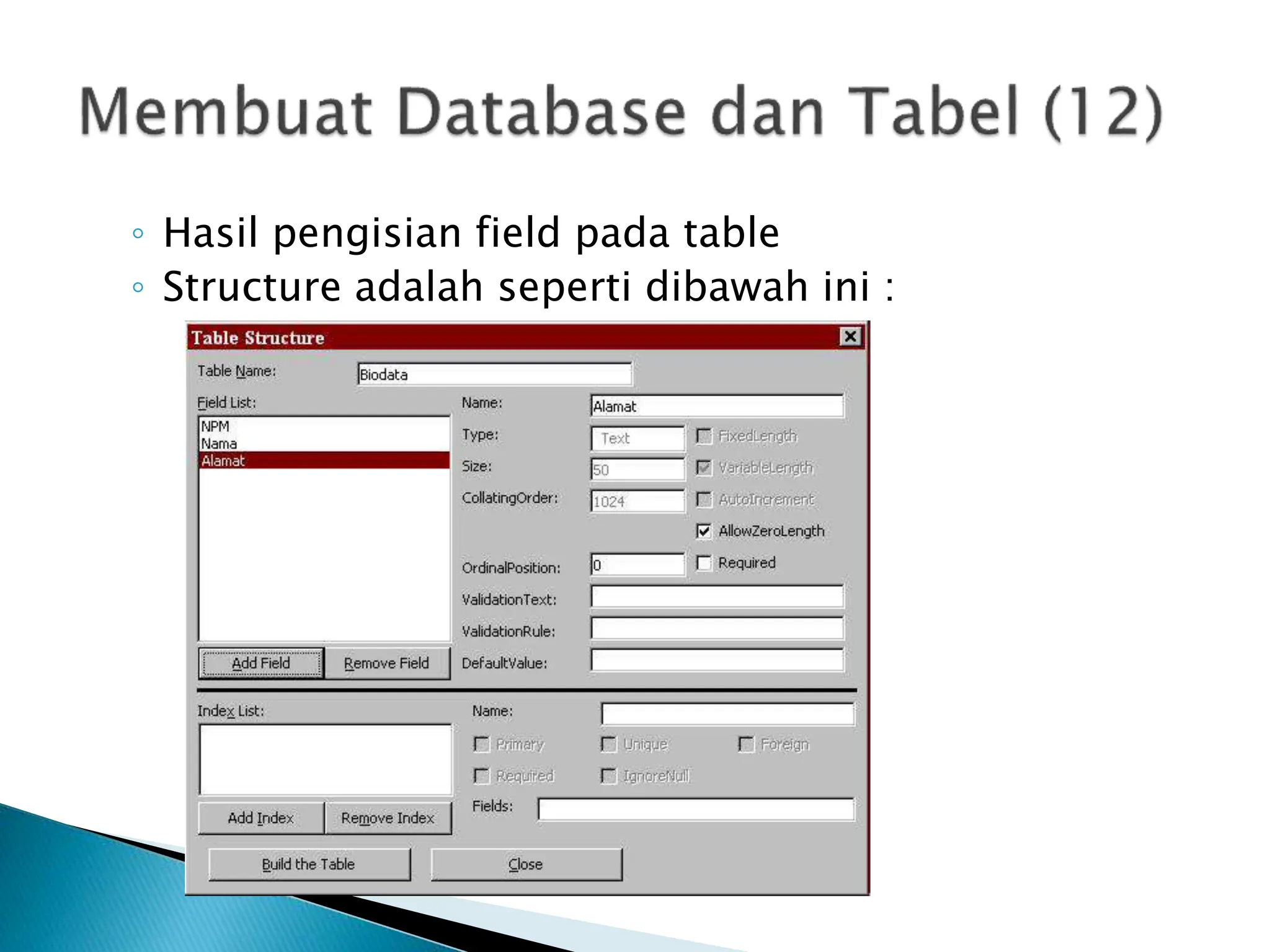 ◦ Hasil pengisian field pada table
◦ Structure adalah seperti dibawah ini :
 