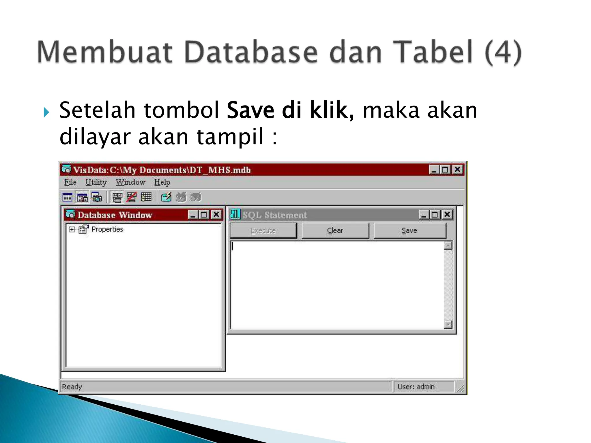  Setelah tombol Save di klik, maka akan
dilayar akan tampil :
 