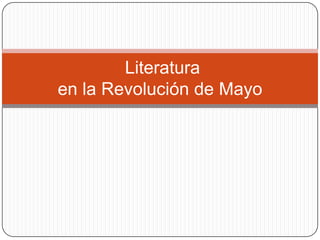 Literatura
en la Revolución de Mayo
 