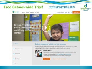 Free School-wide Trial! www.dreambox.com 
 