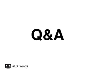 Q&A
#UXTrends
 