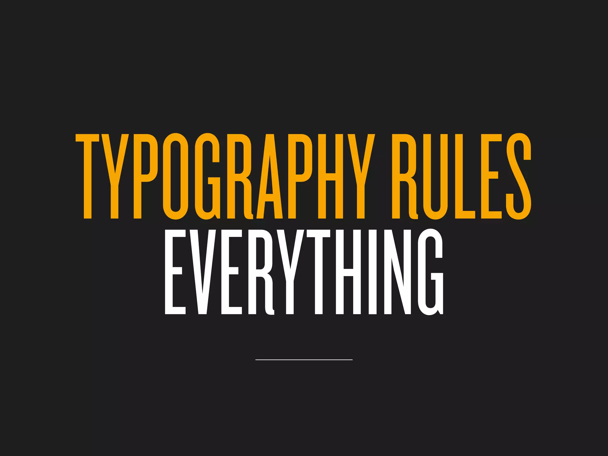 TYPOGRAPHY RULES
   EVERYTHING
 