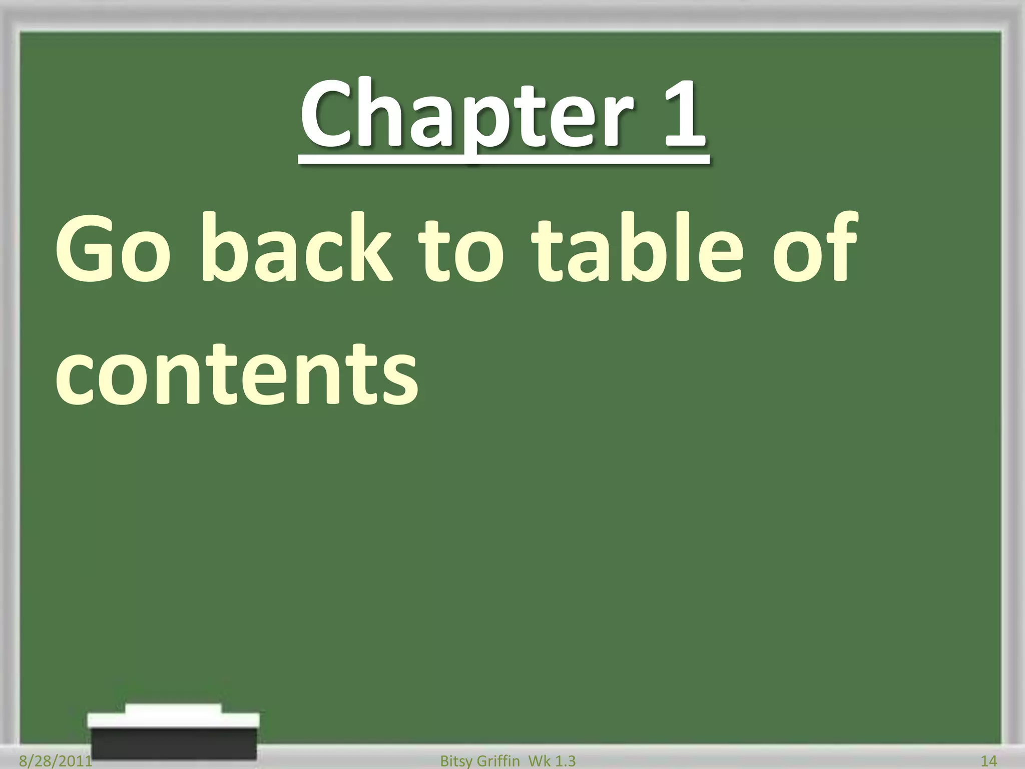 Chapter 1Go back to table of contents 8/28/201114Bitsy Griffin  Wk 1.3