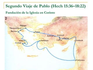 Segundo Viaje de Pablo (Hech 15:36–18:22)
Fundación de la Iglesia en Corinto
 