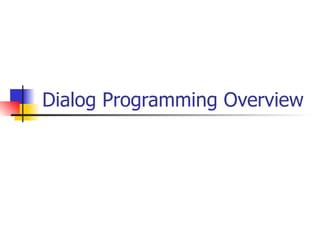 Dialog Programming Overview
 