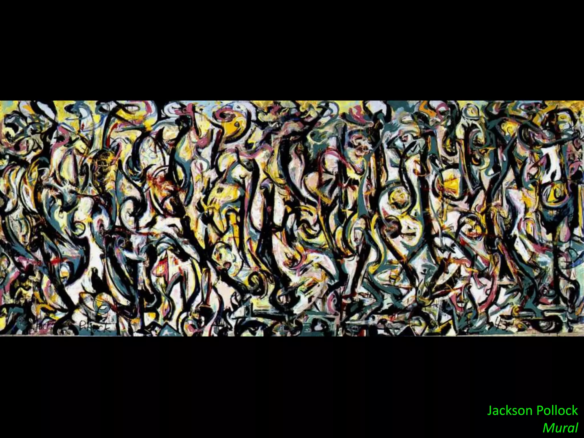 Jackson Pollock
         Mural
 