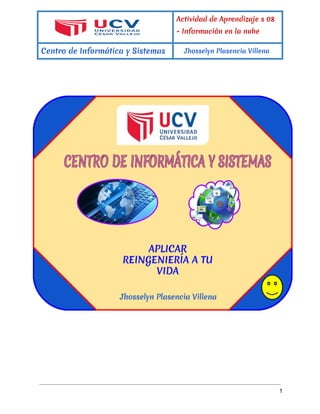  
 
Actividad de Aprendizaje s 08
- Información en la nube
Centro de Informática y Sistemas Jhosselyn Plasencia Villena
 
 
   
 
1 
 