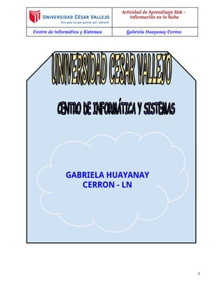 Actividad de Aprendizaje S08 - 
Información en la Nube 
Centro de Informática y Sistemas Gabriela Huayanay Cerron 
1 
 