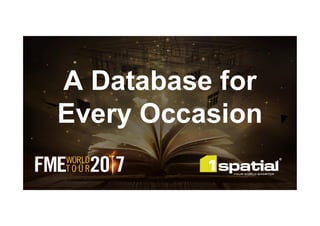 A Database for
Every Occasion
 