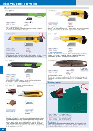 350
Adesivos, corte e correção
X-atos
CÓD. REF.
08750 KF10935
X-ato plástico largo
Retrátil e de lâminas substituíveis. Lâmina de aço pré-cortado e travão
de segurança. Lâmina de 18 mm de largura. Blister de 1 unidade.
X-ato plástico largo
Retrátil e de lâminas substituíveis. Lâmina de aço pré-cortado e travão
de segurança. Lâmina de 18 mm de largura. Blister de 1 unidade.
X-ato plástico largo
Retrátil e de lâminas substituíveis. Protecção metálica para a lâmina
de aço pré-cortado e travão de segurança. Especial para cortar
embalagens de cartão. Lâmina de 18 mm de largura.
CÓD. REF.
25826 KF10634
CÓD.
36870
Recarga
CÓD. REF.
49131 KF00234
X-ato metálico estreito
Com travão de segurança, lâmina de aço pré-cortado. Em bolsa
de plástico. Lâmina de 9 mm de largura.
Recarga
CÓD.
36870
CÓD. REF.
08749 KF10937
CÓD.
36870
Recarga
Recarga
CÓD.
17469 6
CÓD. REF.
25827 KF10633
X-ato metálico largo
Retrátil com mecanismo de bloqueio. Com lâmina larga e de grande
resistência, profissional. Corpo metálico cinza. Lâmina de 18 mm de
largura.
X-ato plástico largo
Retrátil e intercambiável. Lâmina de aço pré-cortado e travão
de segurança. Lâmina de 18 mm de largura.
CÓD. REF.
49130 KF10632
CÓD.
36870
Recarga
CÓD. REF. COMP. X LARG.
25149 KF01135 220 x 300 mm (DIN A4)
25150 KF01136 300 x 450 mm (DIN A3)
25151 KF01137 450 x 600 mm (DIN A2)
25152 KF01138 600 x 900 mm (DIN A1)
Placa de corte
Tapete de cor verde ideal para realizar tarefas de corte sobre uma
mesa. Com grande precisão e sinalizações gráficas. Fabricada em
PVC, com espessura de 3 mm. Diferentes formatos.
Prescrito pelo grande público e
profissionais.
CÓD. REF.
48882 KF14624
X-ato de segurança
Fabricado em plástico e aço. Lâmina retrátil de segurança: a lâmina
só sai para o exterior quando se pressiona no mecanismo preto e
volta ao interior no momento em que se deixar de pressionar, para
se evitar que a lâmina permaneça no exterior quando não se está
a usar. Lâmina de aço de 18 mm de largura. Blister de 1 unidade.
cores sortidas: amarelo, azul e laranja. Indicado para o consumidor
comum e para profissionais.
Placas de corte
Recarga
CÓD.
26101 20
Recarga
CÓD.
26101 20
 
