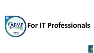 For IT Professionals
1
 