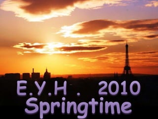 E.Y.H .  2010 Springtime  in  Paris 