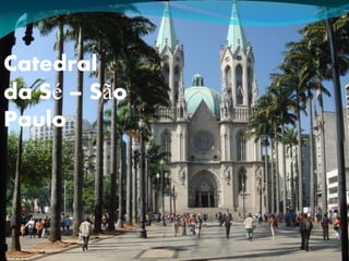 Catedral
da Sé – São
Paulo

 