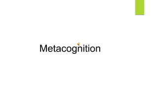 Metacognition
 