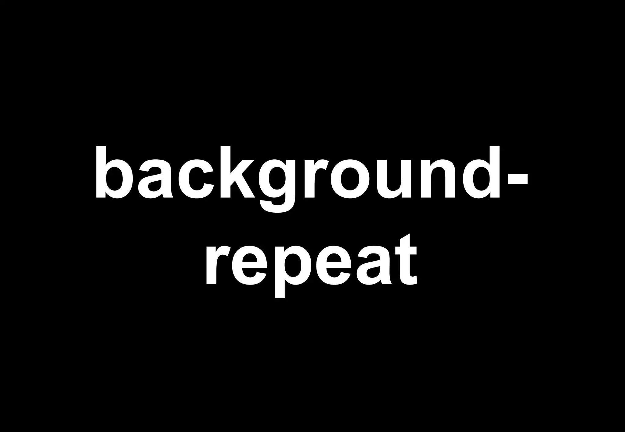 background-
   repeat
 