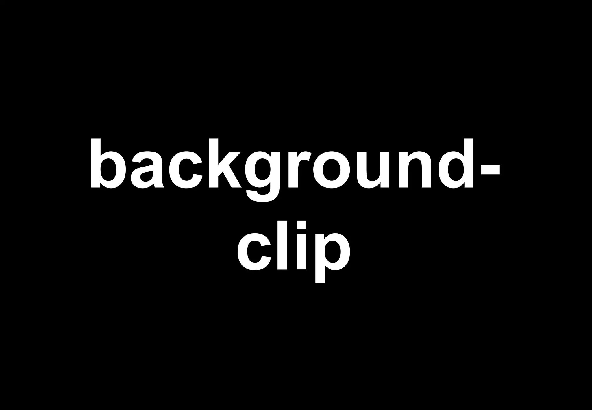 background-
    clip
 