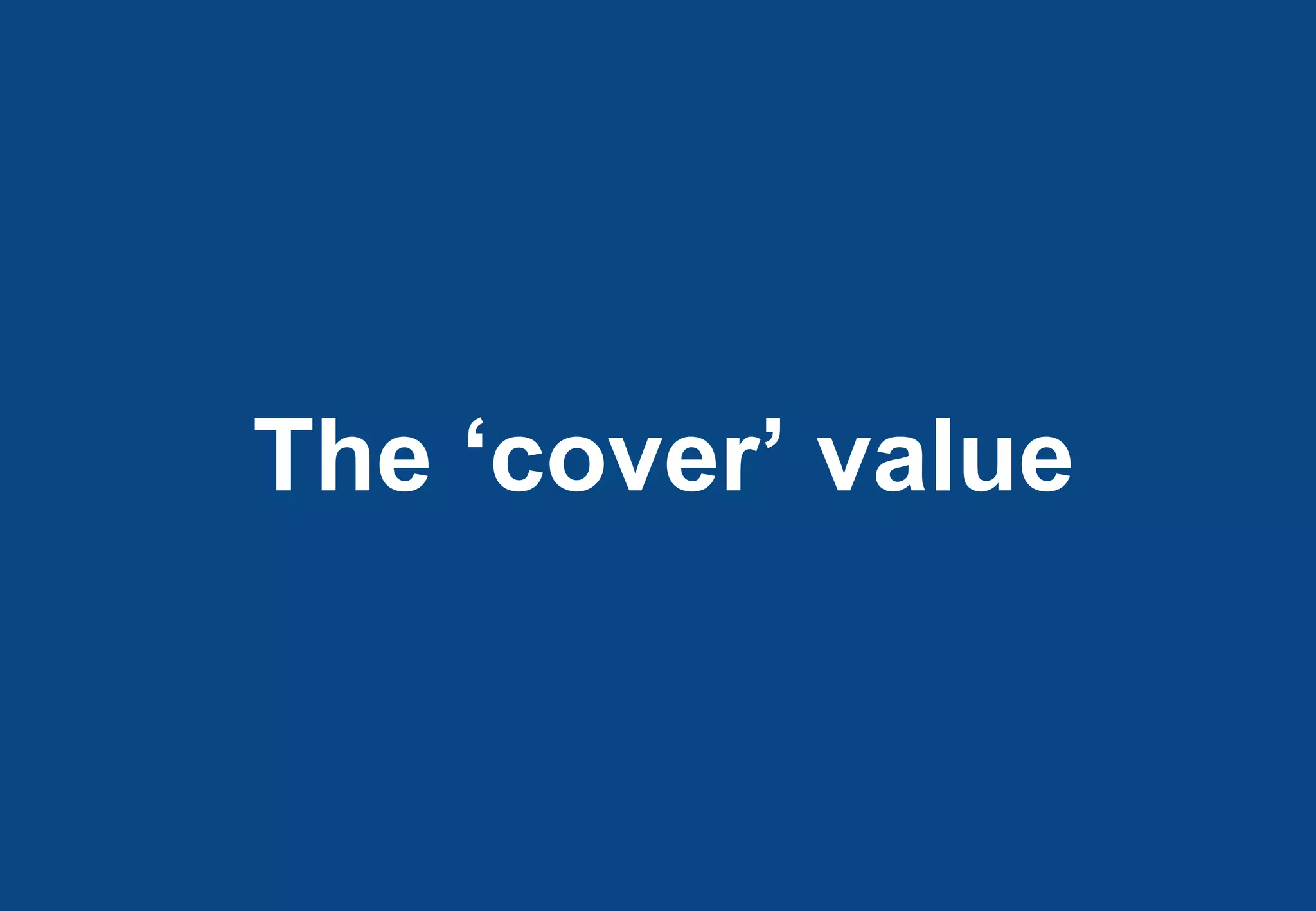 The ‘cover’ value
 