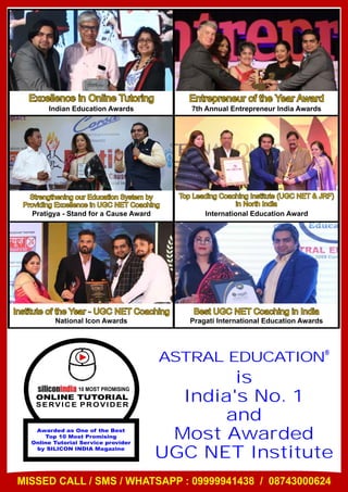 is
India's No. 1
and
Most Awarded
UGC NET Institute
ASTRAL EDUCATION®
MISSED CALL / SMS / WHATSAPP : 09999941438 / 08743000624
 
