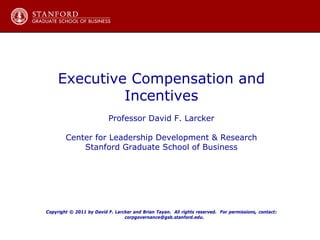 David F. Larcker and Brian Tayan
Corporate Governance Research Initiative
Stanford Graduate School of Business
CEO COMPENSATION
 