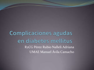 R2CG Pérez Rubio Nalleli Adriana
   UMAE Manuel Ávila Camacho
 