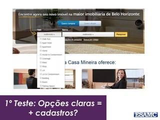 1º Teste: Opções claras =
+ cadastros?
 