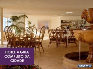 HOTEL = GUIA
COMPLETO DA
CIDADE
 