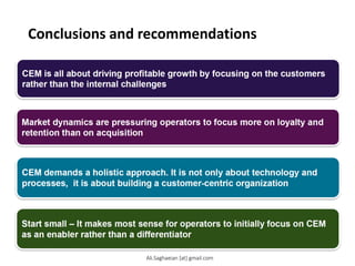 Conclusions and recommendations
CEM is all about driving profitable growth by focusing on the customers rather than the in...