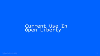 Current Use In
Open Liberty
The Eclipse Transformer / 08-Dec-2020 12
 