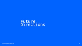 Future
Directions
The Eclipse Transformer / 08-Dec-2020 44
 