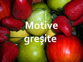 Plastic Fruit Motive  greşite 