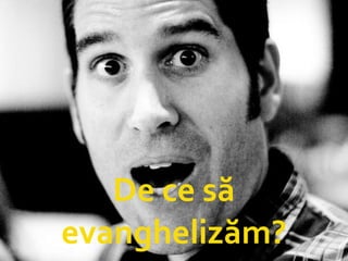 De  ce să evanghelizăm ? 