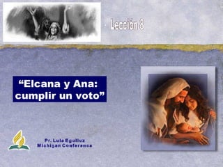 “ Elcana y Ana:  cumplir un voto” 