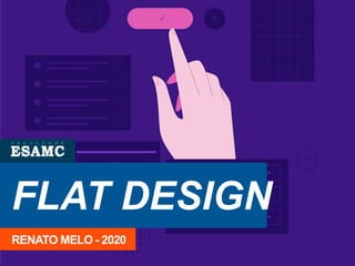 FLAT DESIGN
RENATO MELO - 2020
 