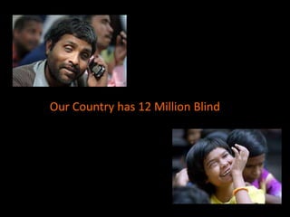 Our Country has 12 Million Blind
 