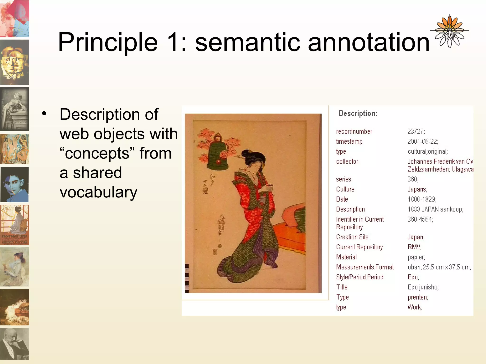 Principle 1: semantic annotation
• Description of
web objects with
“concepts” from
a shared
vocabulary
 