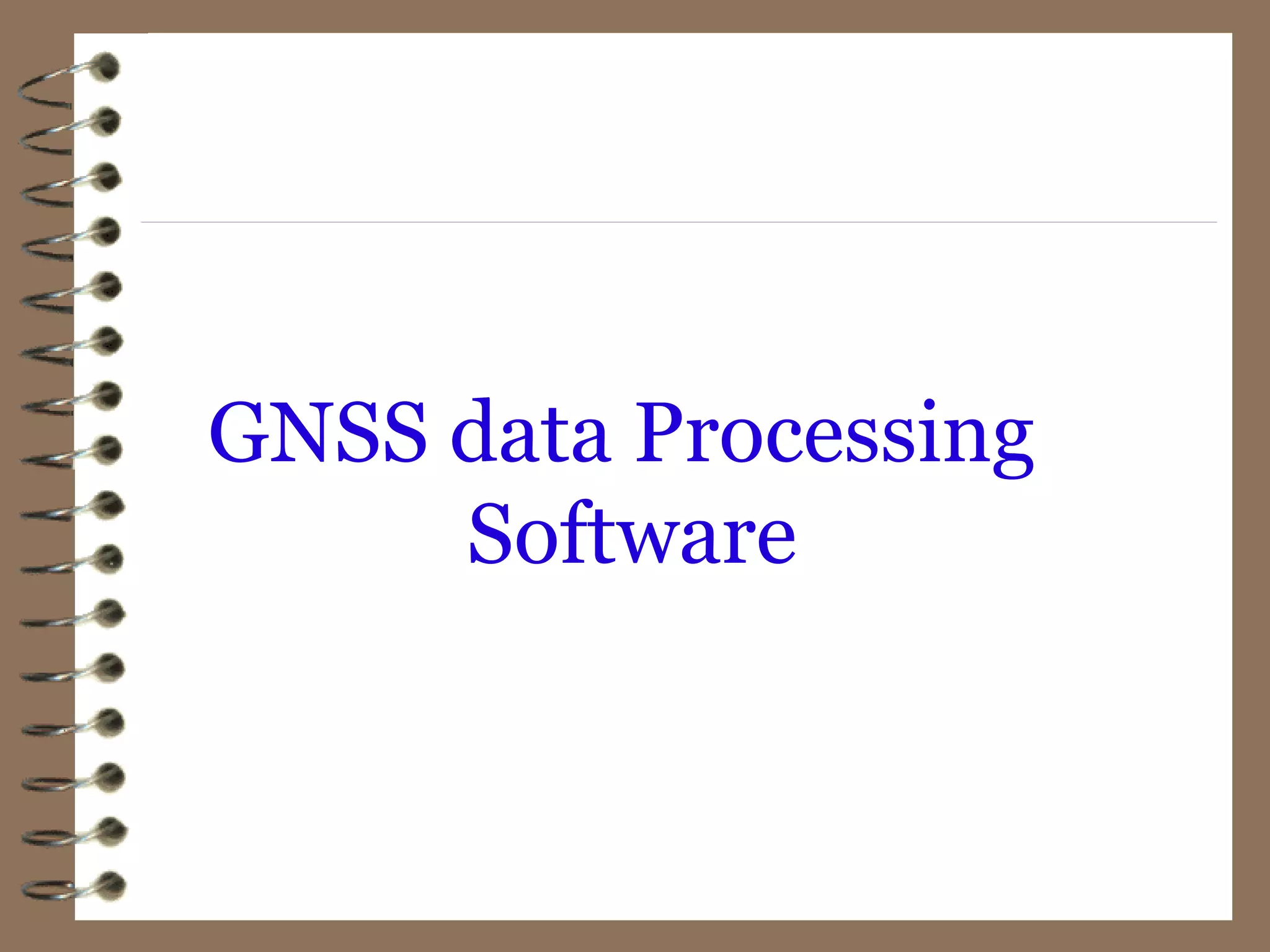 GNSS data Processing
Software
 