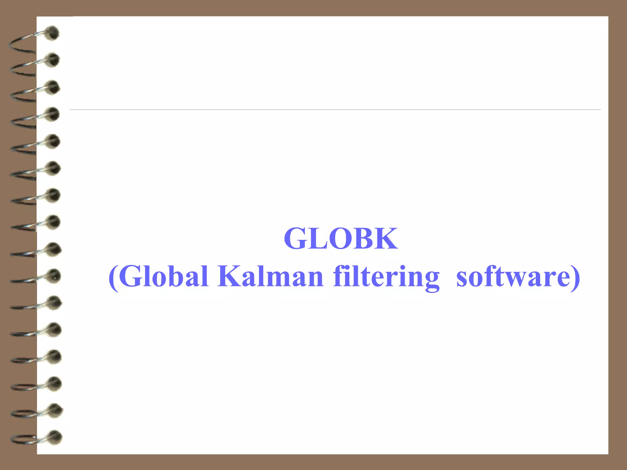 GLOBK
(Global Kalman filtering software)
 
