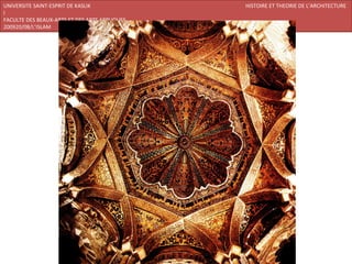 UNIVERSITE SAINT-ESPRIT DE KASLIK              HISTOIRE ET THEORIE DE L’ARCHITECTURE
I
FACULTE DES BEAUX-ARTS ET DES ARTS APPLIQUES
200920/08/L’ISLAM
 