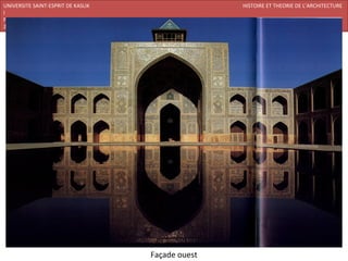 UNIVERSITE SAINT-ESPRIT DE KASLIK                             HISTOIRE ET THEORIE DE L’ARCHITECTURE
I
FACULTE DES BEAUX-ARTS ET DES ARTS APPLIQUES
200920/08/L’ISLAM




                                               Façade ouest
 
