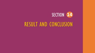 RESULT AND CONCLUSION
SECTION 14
 