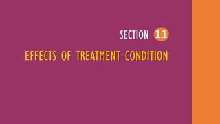 EFFECTS OF TREATMENT CONDITION
SECTION 11
 