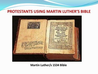 PROTESTANTS USING MARTIN LUTHER’S BIBLE




          Martin Luther/s 1534 Bible
 