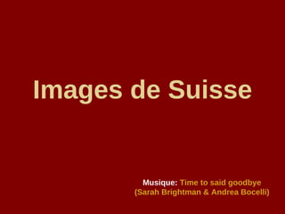 Images de Suisse Musique:   Time to said goodbye (Sarah Brightman & Andrea Bocelli) 