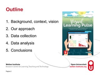 Outline
1. Background, context, vision
2. Our approach
3. Data collection
4. Data analysis
5. Conclusions
Pagina 2
 