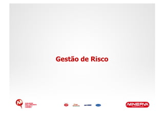 Gestão de Risco
 