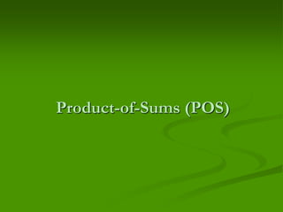 Product-of-Sums (POS)
 