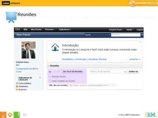 3




    Reuniões




      13       © 2011 IBM Corporation
 