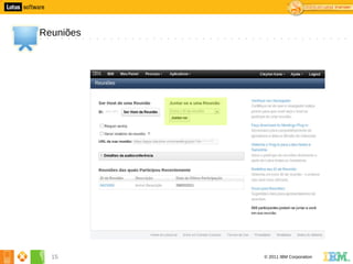 5




    Reuniões




      15       © 2011 IBM Corporation
 